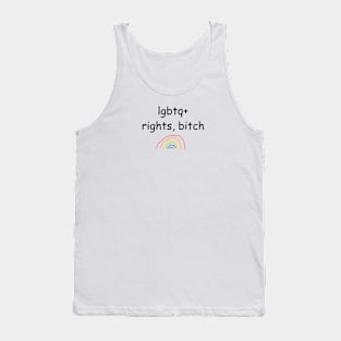 "lgbtq+ rights, bitch" written in comic sans Tank Top